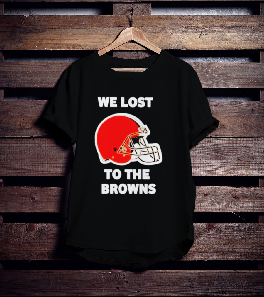 We Lost To The Browns George Kittle Football Humor T-Shirt