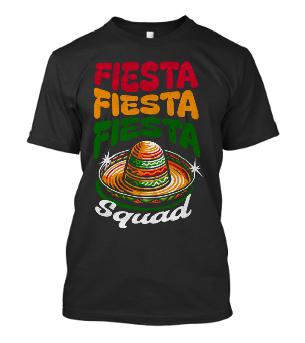 Fiesta Fiesta Fiesta Sombrero Squad Cinco De Mayo T-Shirt