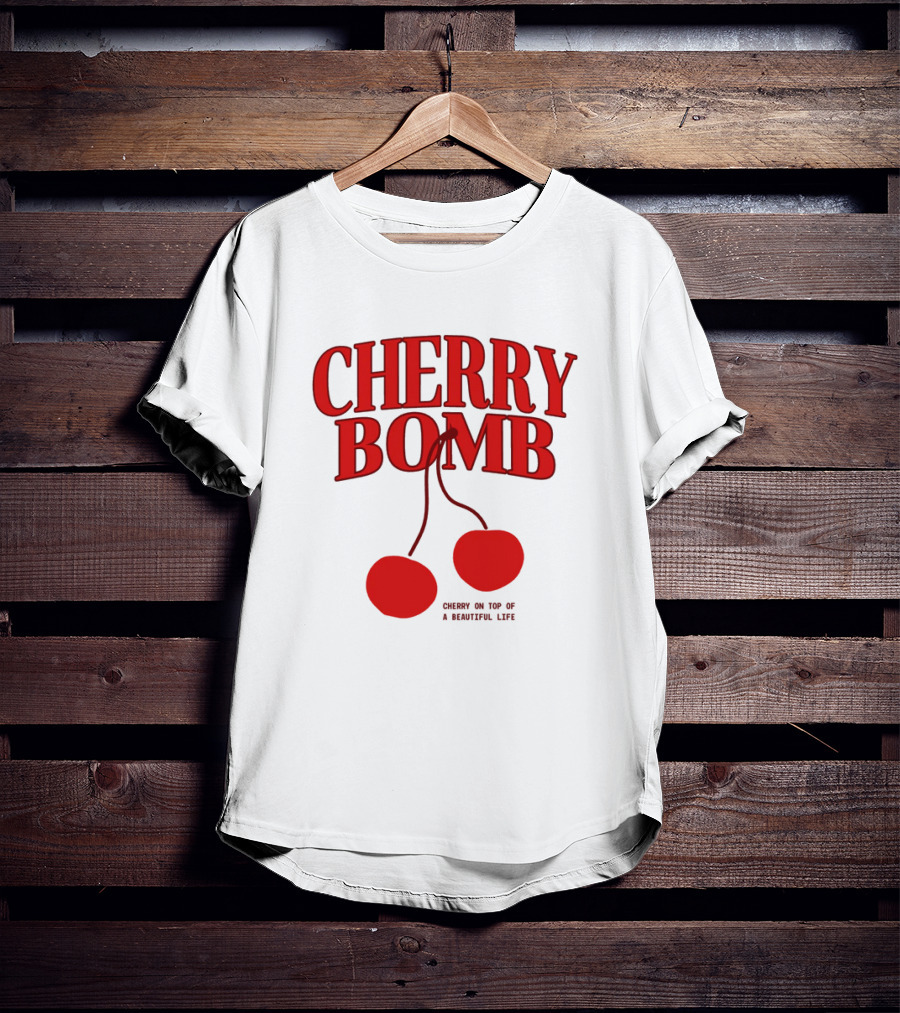 CHERRY BOMB CHERRY ON TOP OF A SWEETFUL LIFE T-Shirt