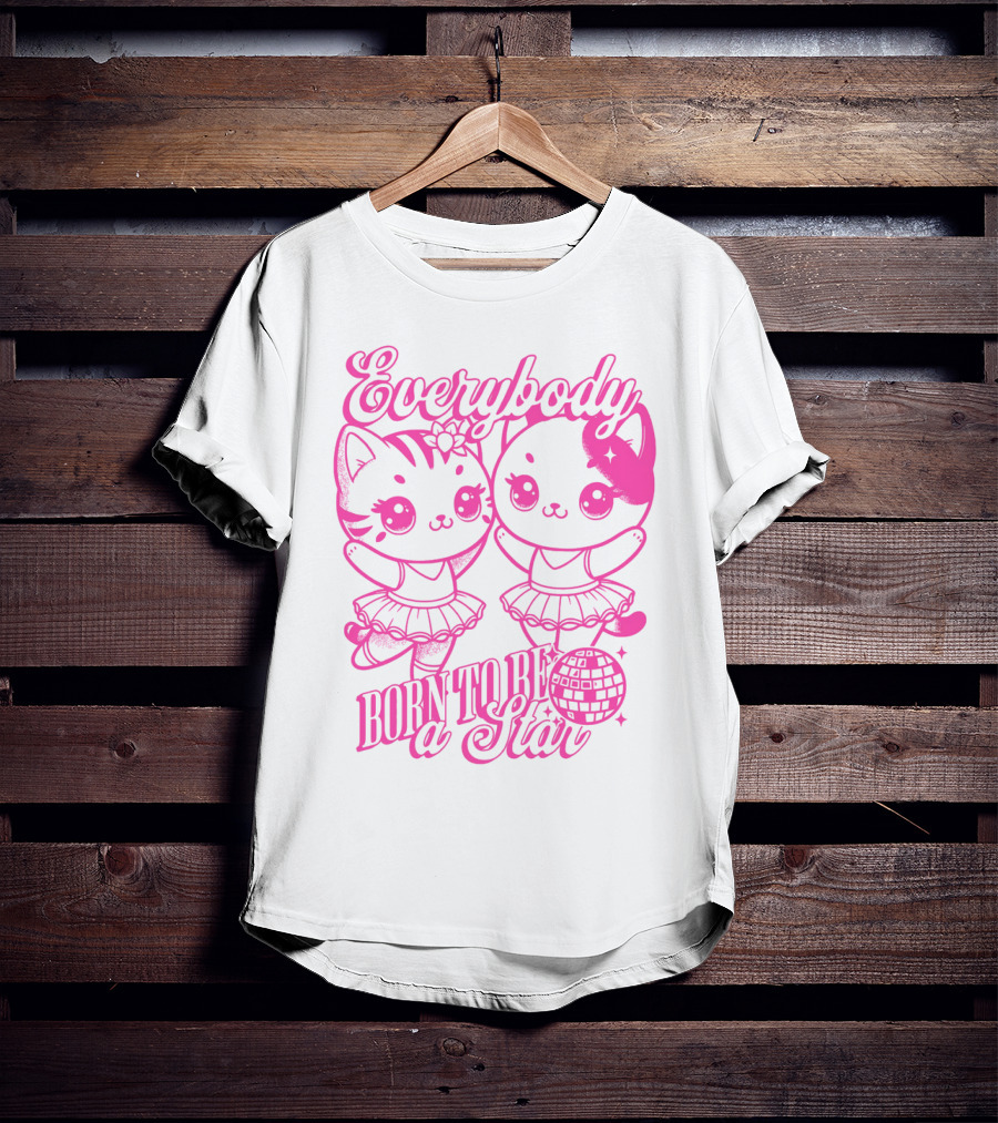 Everybody Born To Be A Star Ballerina Cats T-Shirt