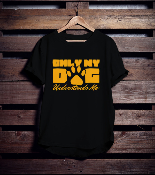 Only My Dog Understands Me Typography T-Shirt