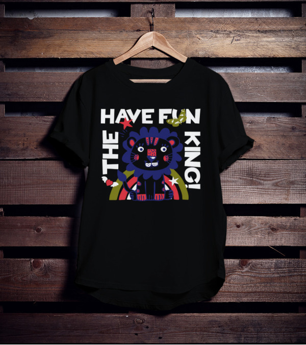 THE HAVE FUN KING T-Shirt