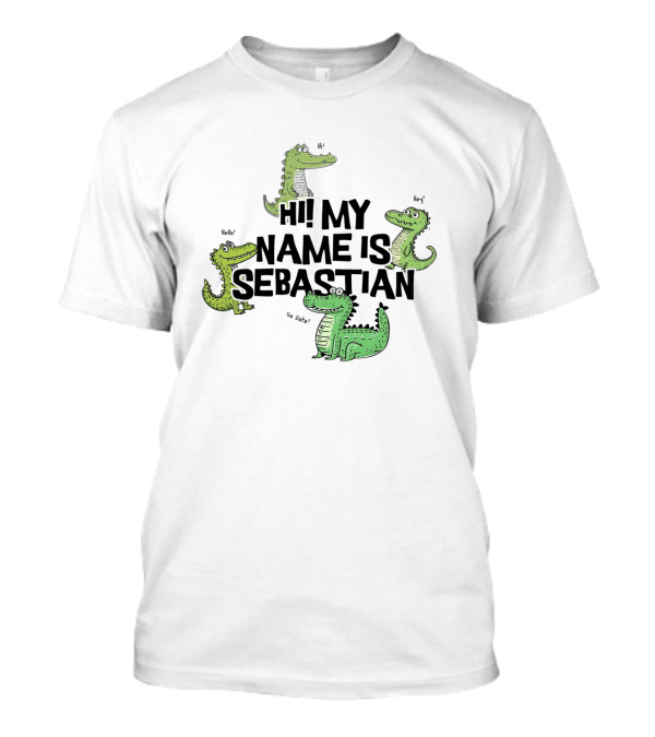 Hi My Name Is Sebastian Crocodile Greetings T-Shirt