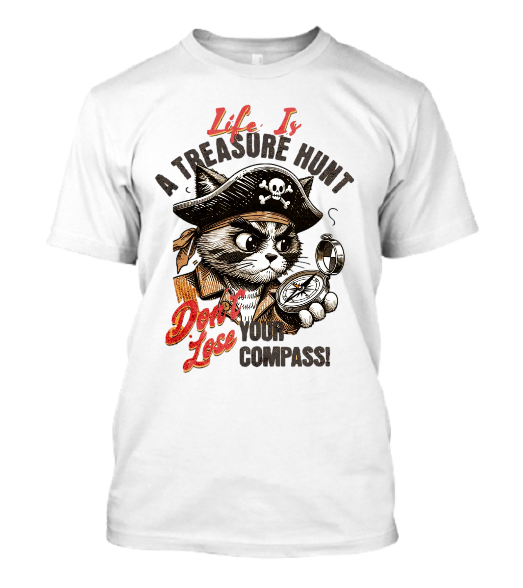 Life Is A Treasure Hunt Don't Lose Your Compass T-Shirt