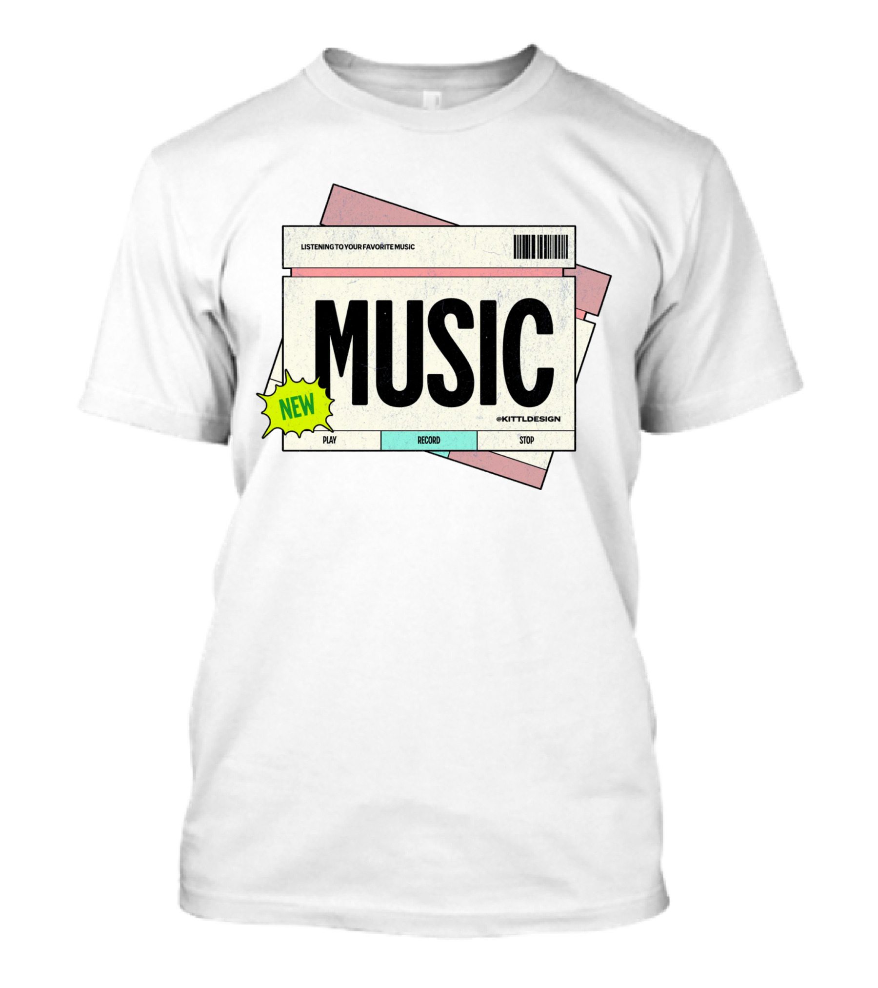 NEW MUSIC LISTENING TO YOUR FAVORITE MUSIC PLAY RECORD STOP KITTLDESIGN T-Shirt