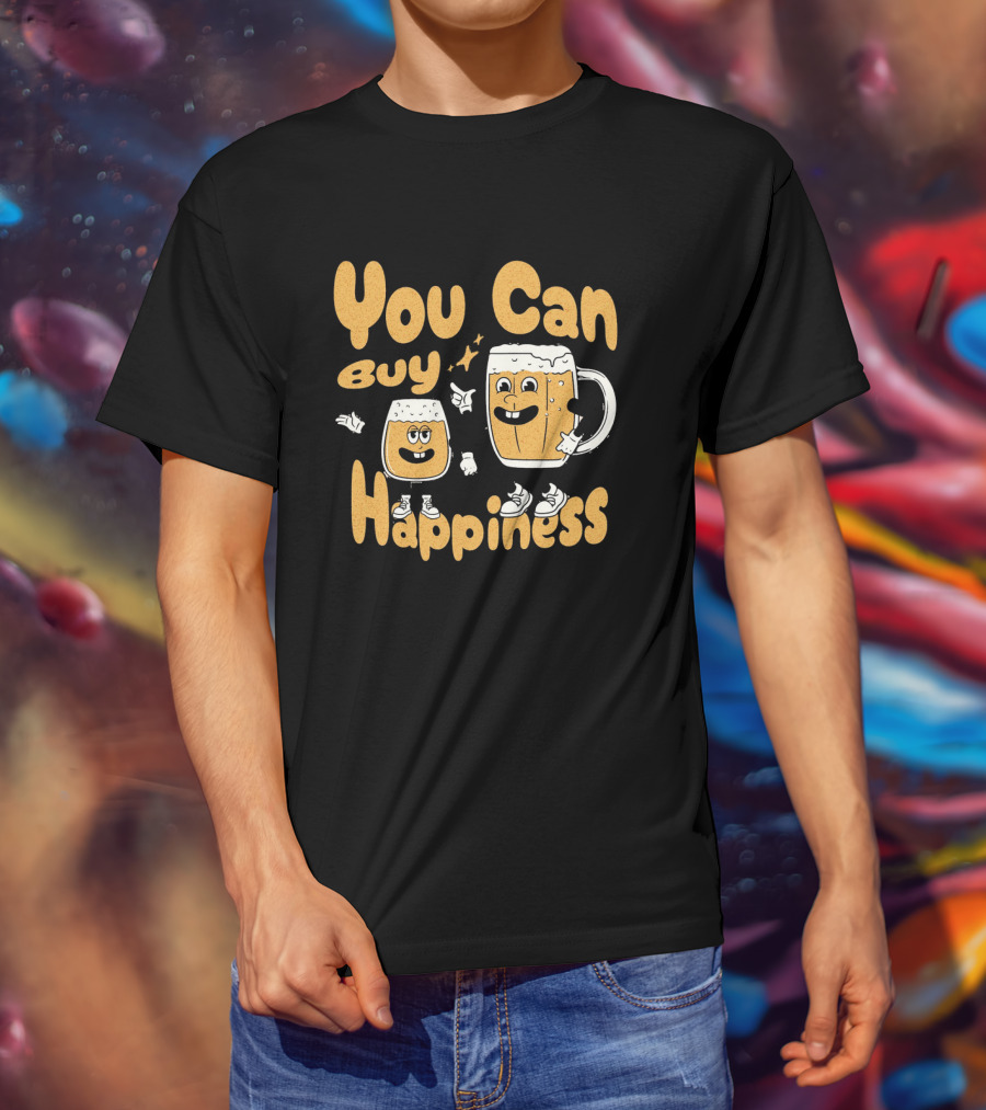 You Can Buy Happiness Beer Glasses With Smiling Characters T-Shirt