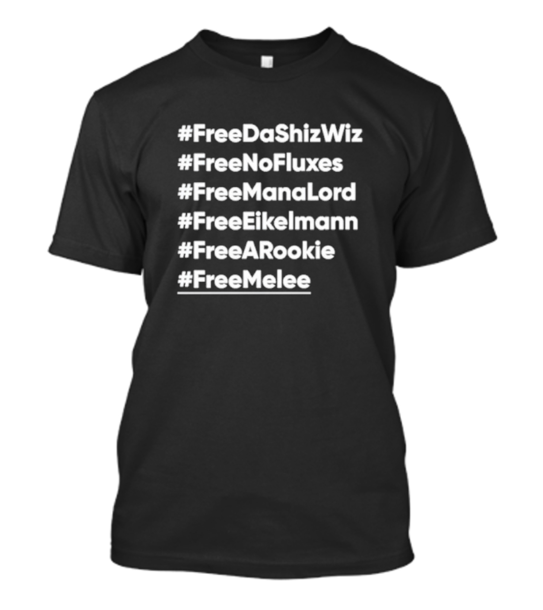 FreeDaShizWiz FreeNoFluxes FreeManaLord FreeEikelmann FreeARookie FreeMelee T-Shirt
