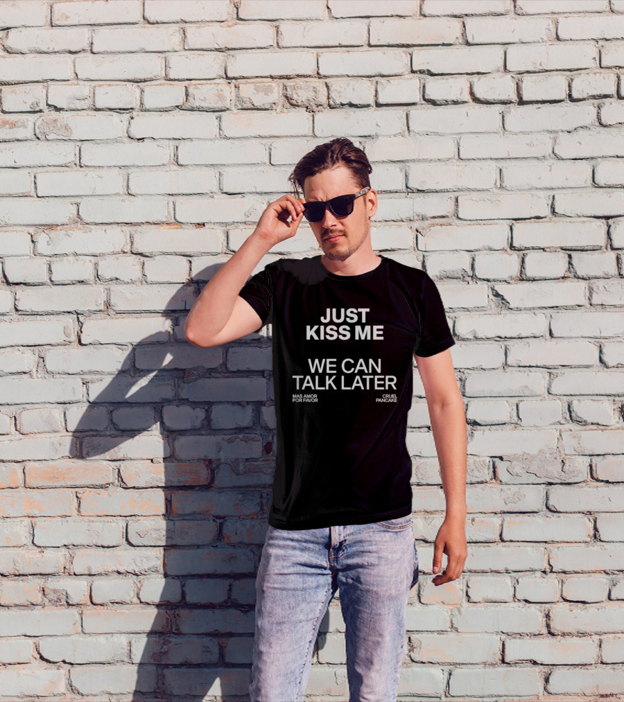 The Culture 2.0 Magazine Just Kiss Me We Can Talk Later Mas Amor Por Favor Cruel Pancake T-Shirt