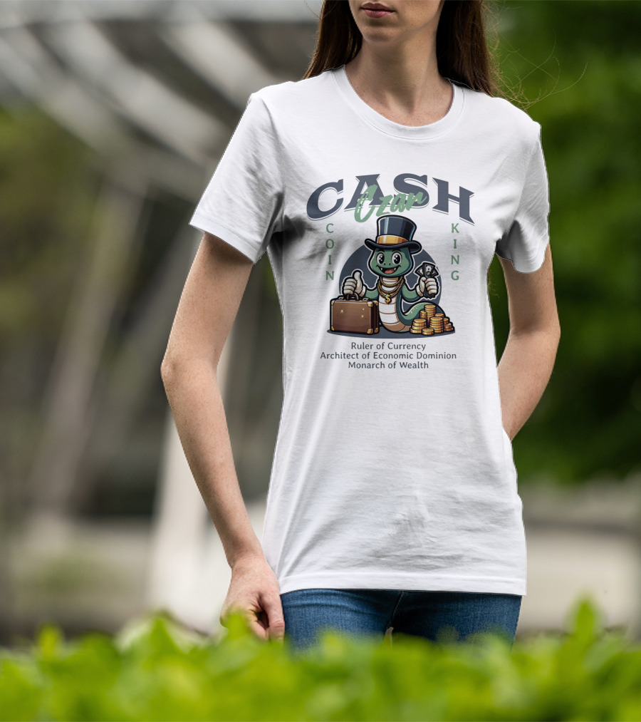 Czar Cash Coin King Ruler Of Currency Architect Of Economic Dominion Monarch Of Wealth T-Shirt