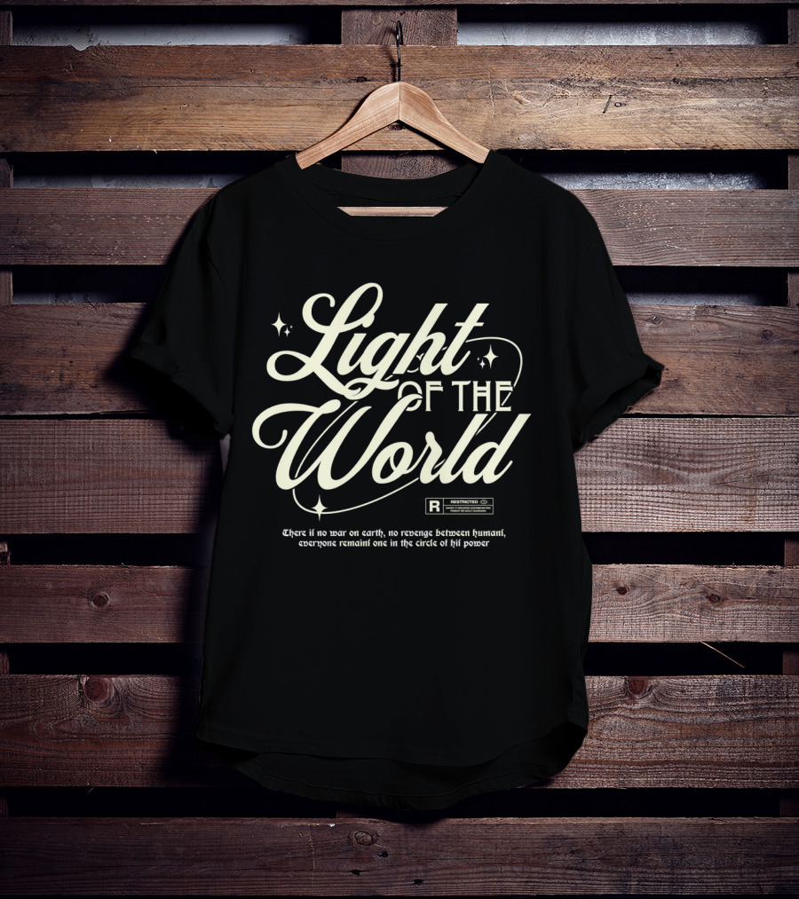 Light Of The World R Restricted There Is No War On Earth No Revenge Between Humani T-Shirt
