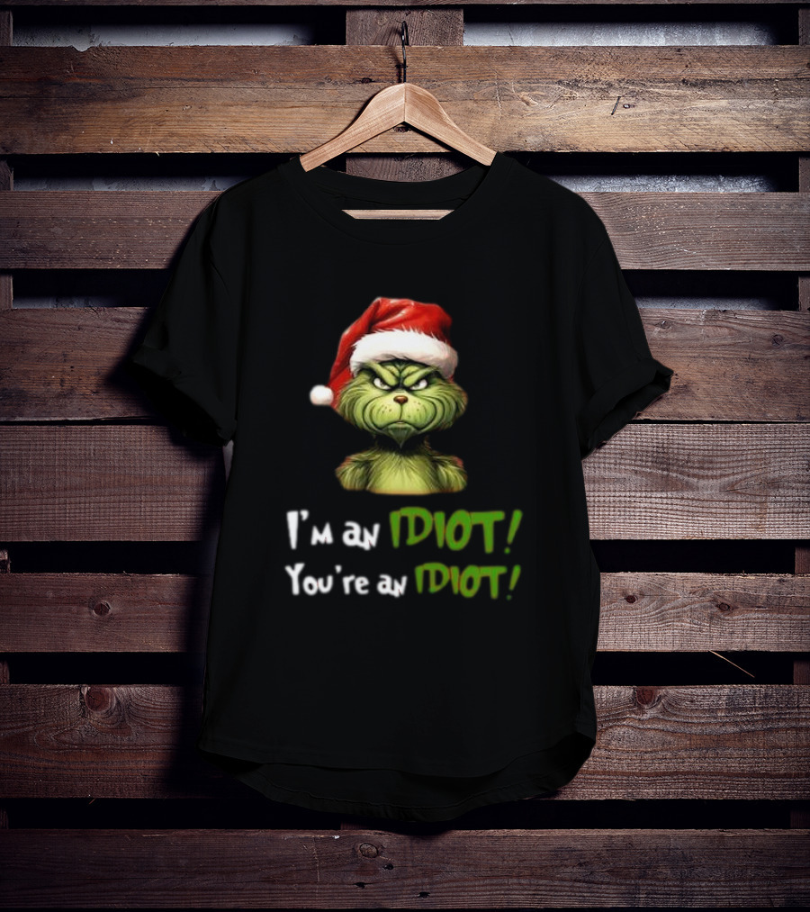 Grinch Santa Hat I'm An Idiot You're An Idiot Christmas T-Shirt