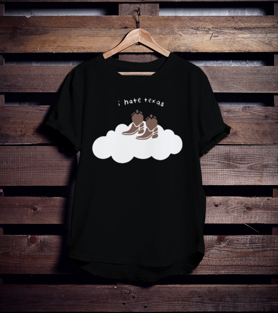 I Hate Texas Cowboy Boots On Cloud T-Shirt