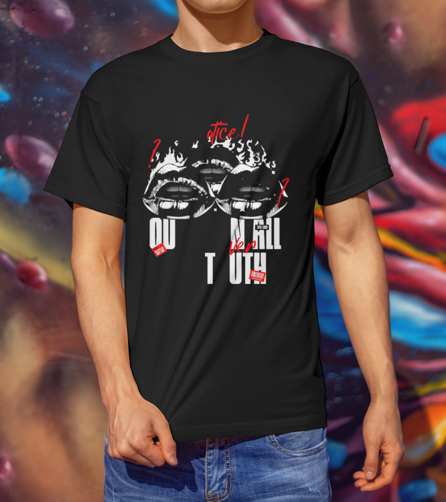 Out Veril Truth Notice Lips Question Flames T-Shirt