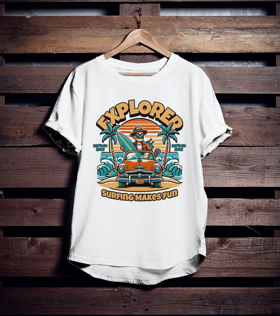 EXPLORER SURFING MAKES FUN LET'S GO NOW T-Shirt