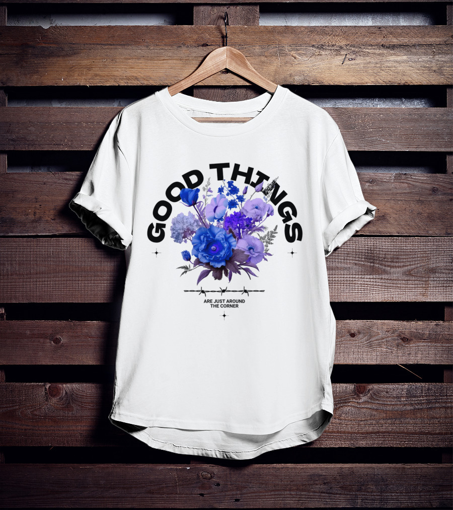 Good Things Are Just Around The Corner T-Shirt