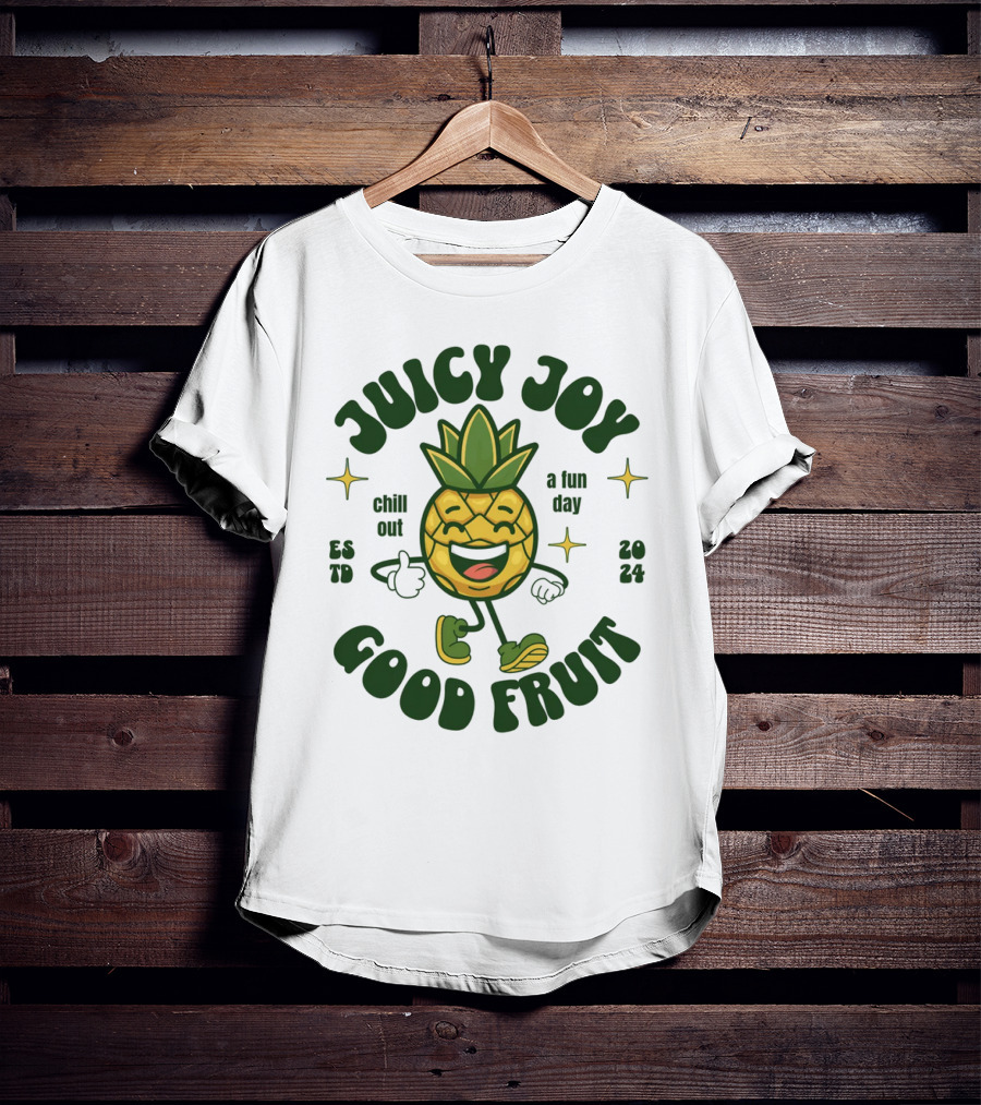 JUICY JOY GOOD FRUIT CHILL OUT A FUN DAY T-Shirt