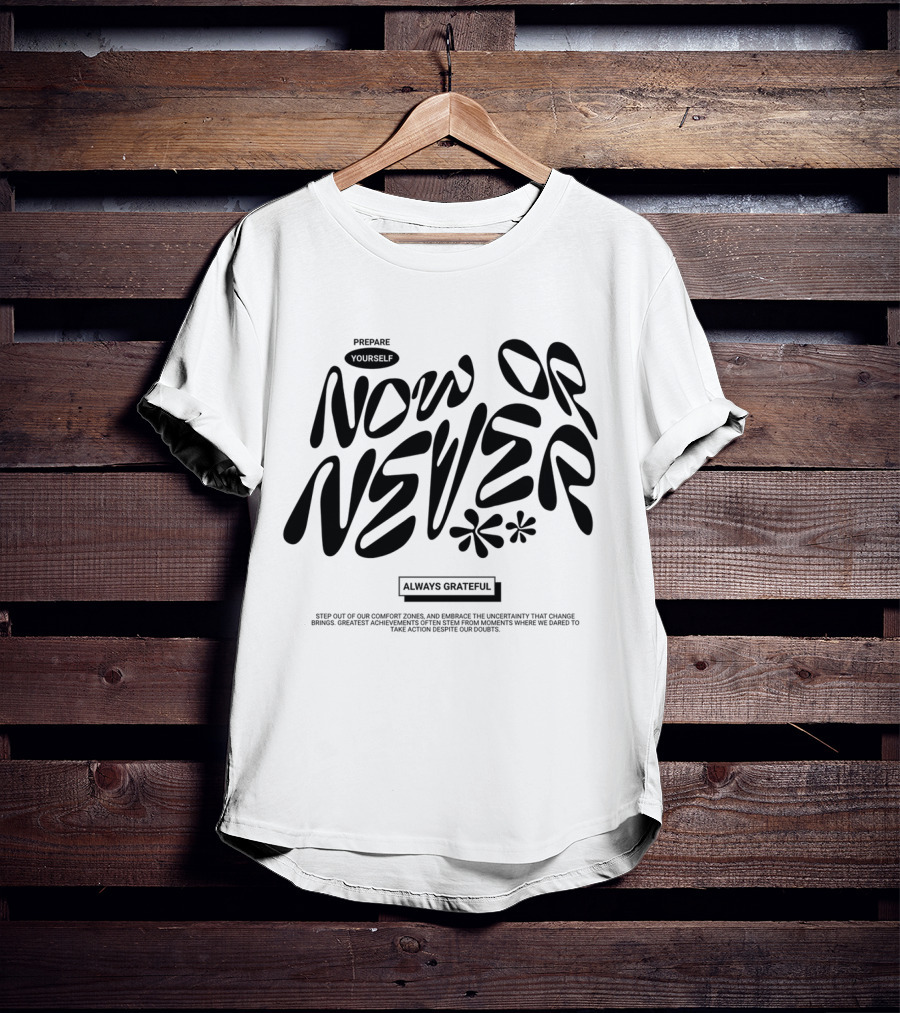 Prepare Yourself Now Or Never Always Grateful T-Shirt