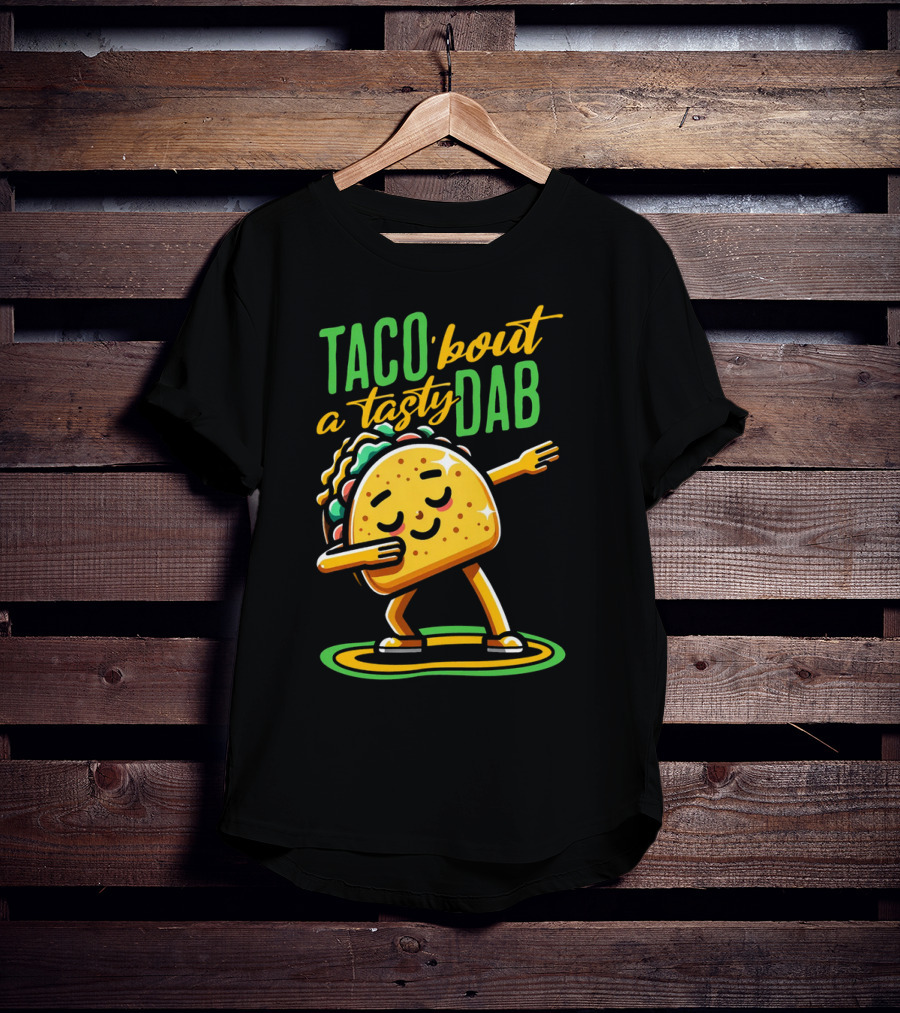 Taco 'Bout A Tasty Dab With Smiling Dancing Taco T-Shirt