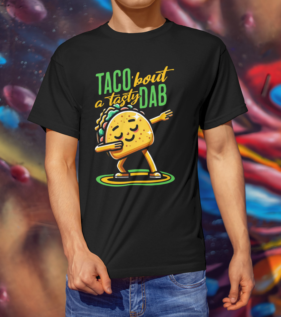 Taco 'Bout A Tasty Dab With Smiling Dancing Taco T-Shirt