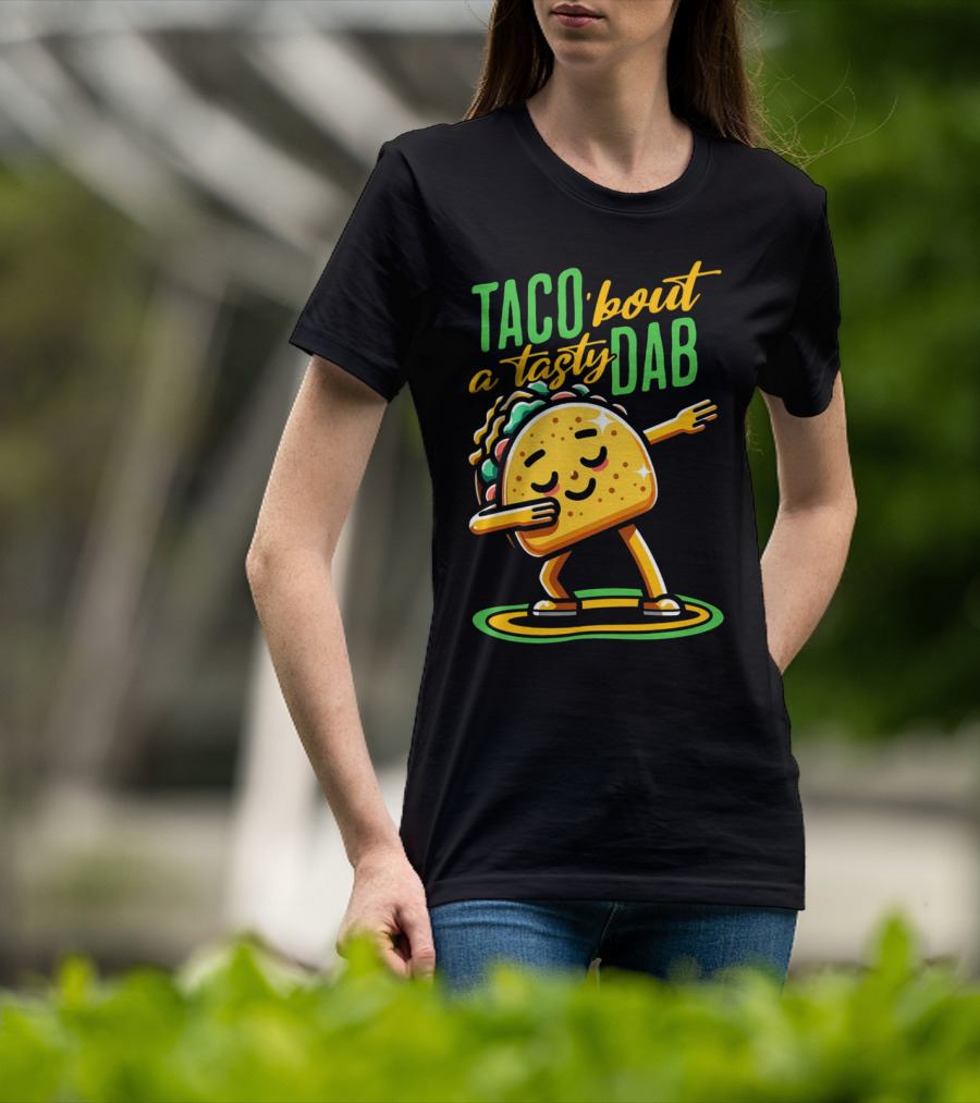 Taco 'Bout A Tasty Dab With Smiling Dancing Taco T-Shirt