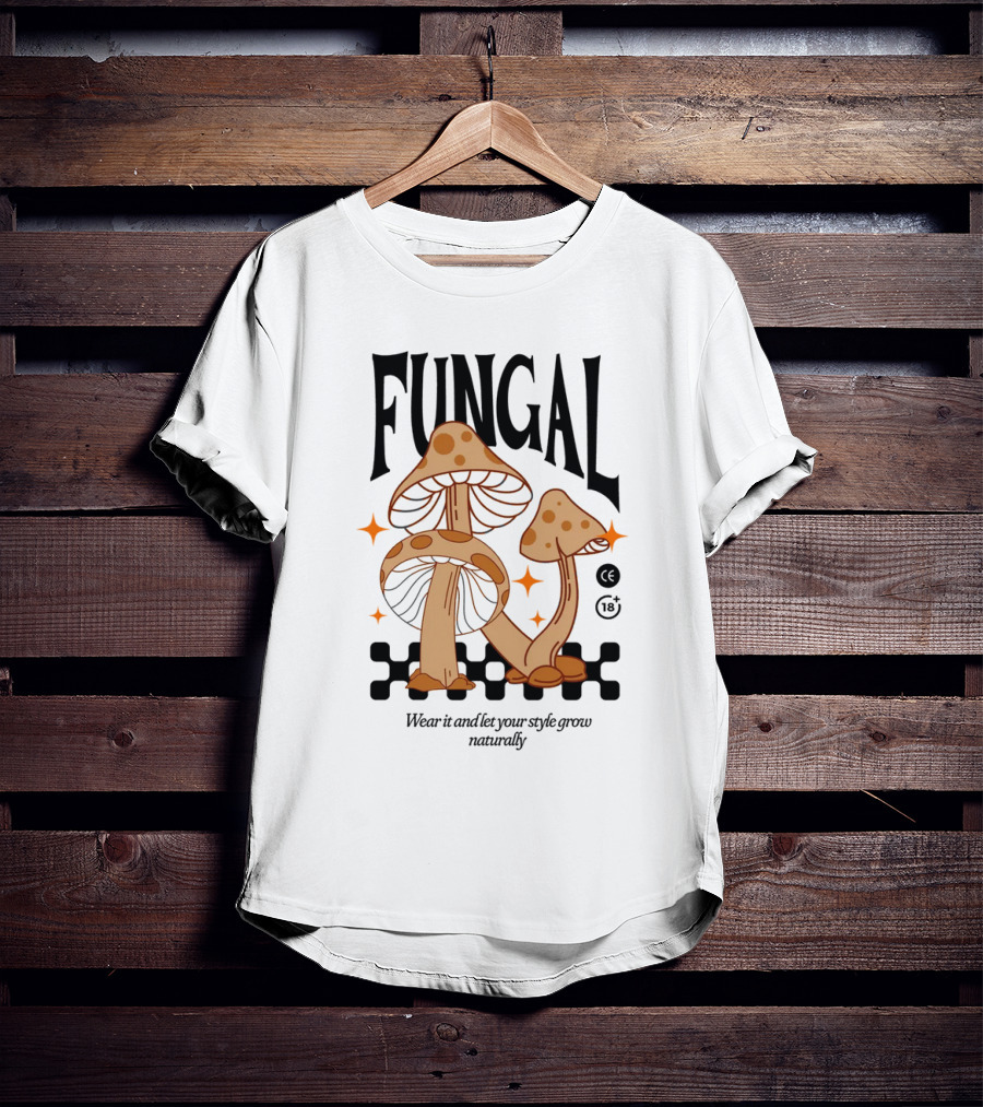Fungal Wear It And Let Your Style Grow Naturally CE 18+ T-Shirt