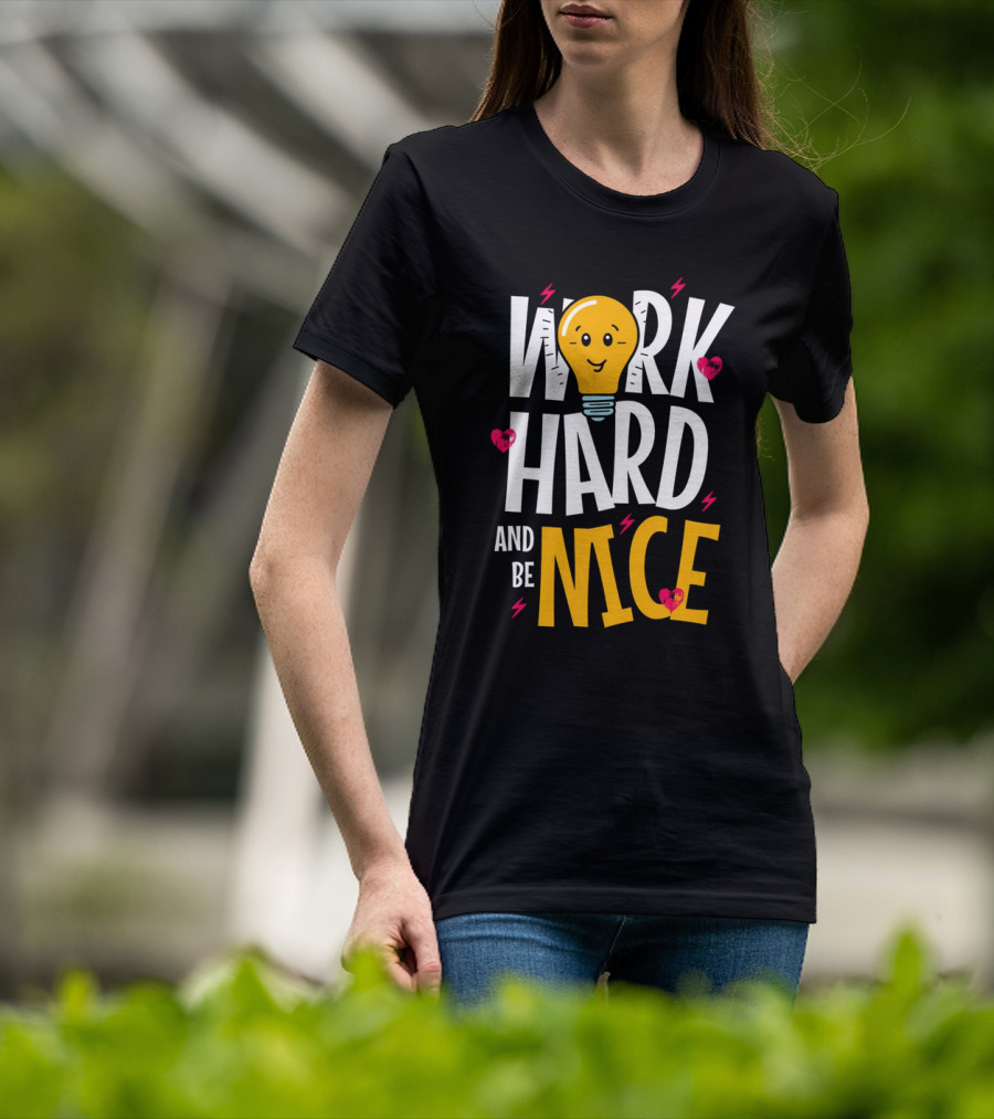 Work Hard And Be Nice Lightbulb Hearts T-Shirt