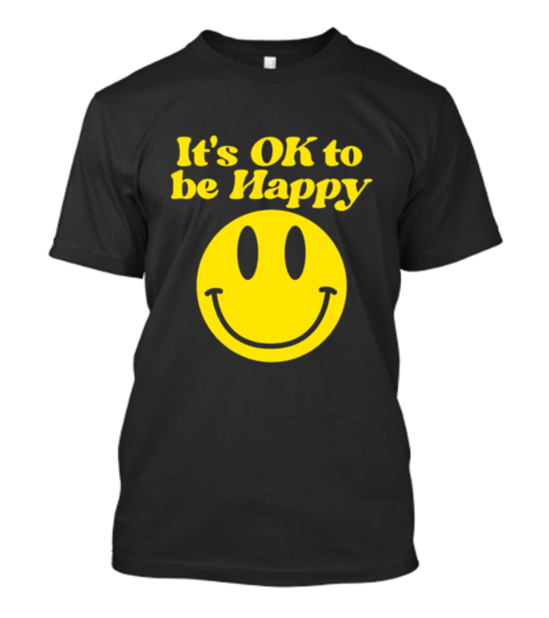 It's OK To Be Happy Smiley Face T-Shirt