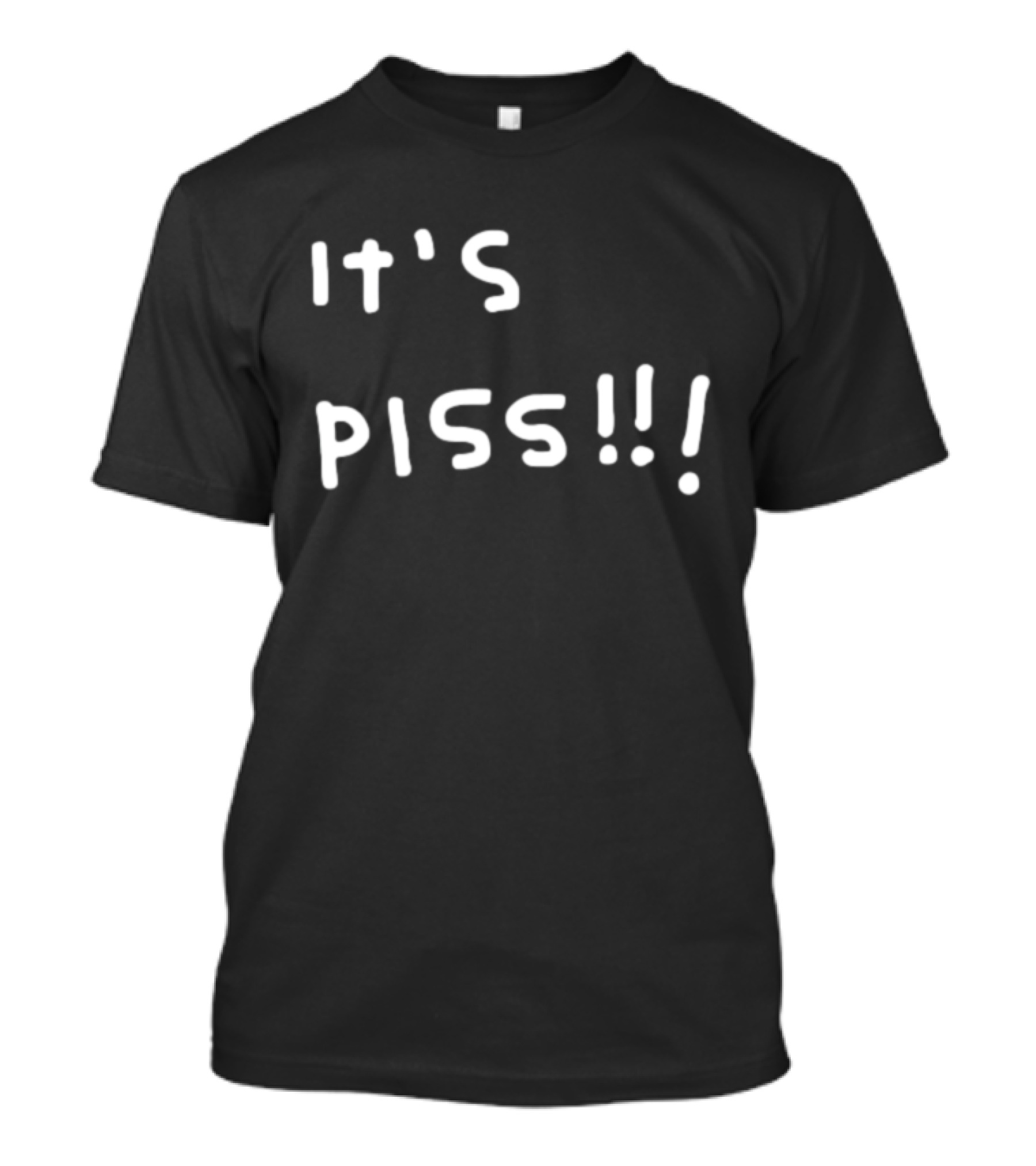 It's Piss T-Shirt