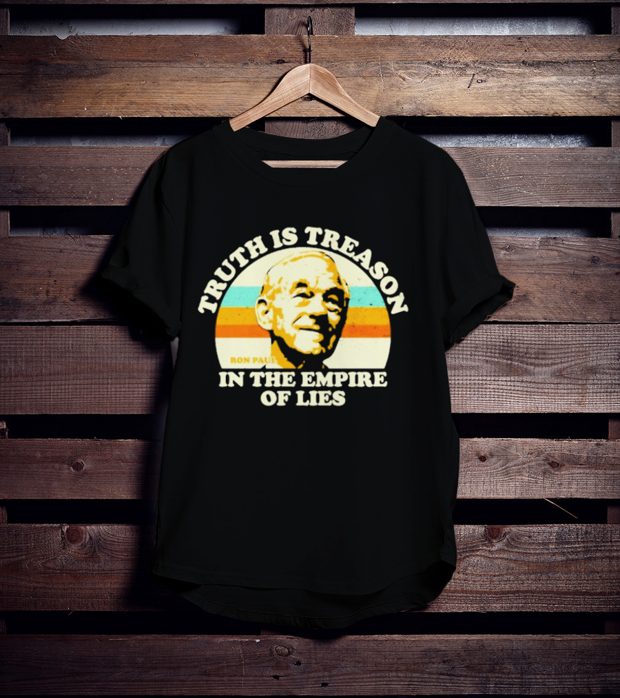 Truth Is Treason In The Empire Of Lies Ron Paul T-Shirt