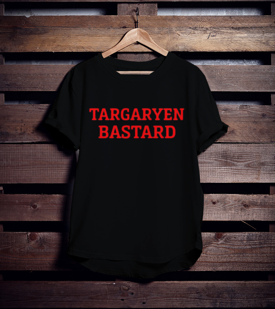 Targaryen Bastard Game Of Thrones Fan T-Shirt