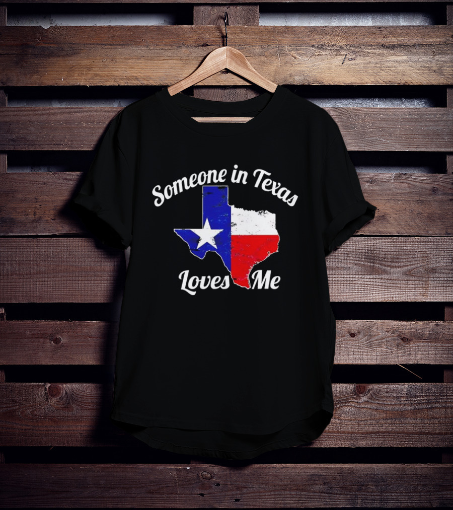 Someone In Texas Loves Me Texas Flag Map T-Shirt