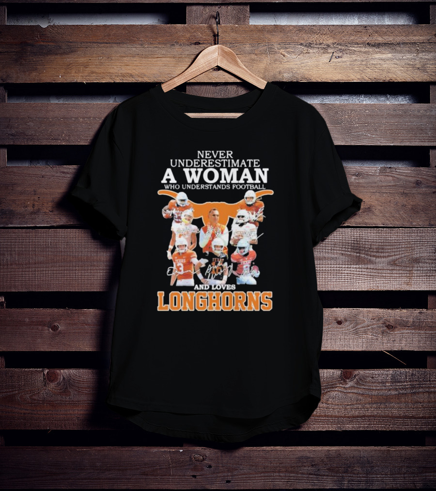 Never Underestimate A Woman Who Understands Football And Loves Longhorns T-Shirt