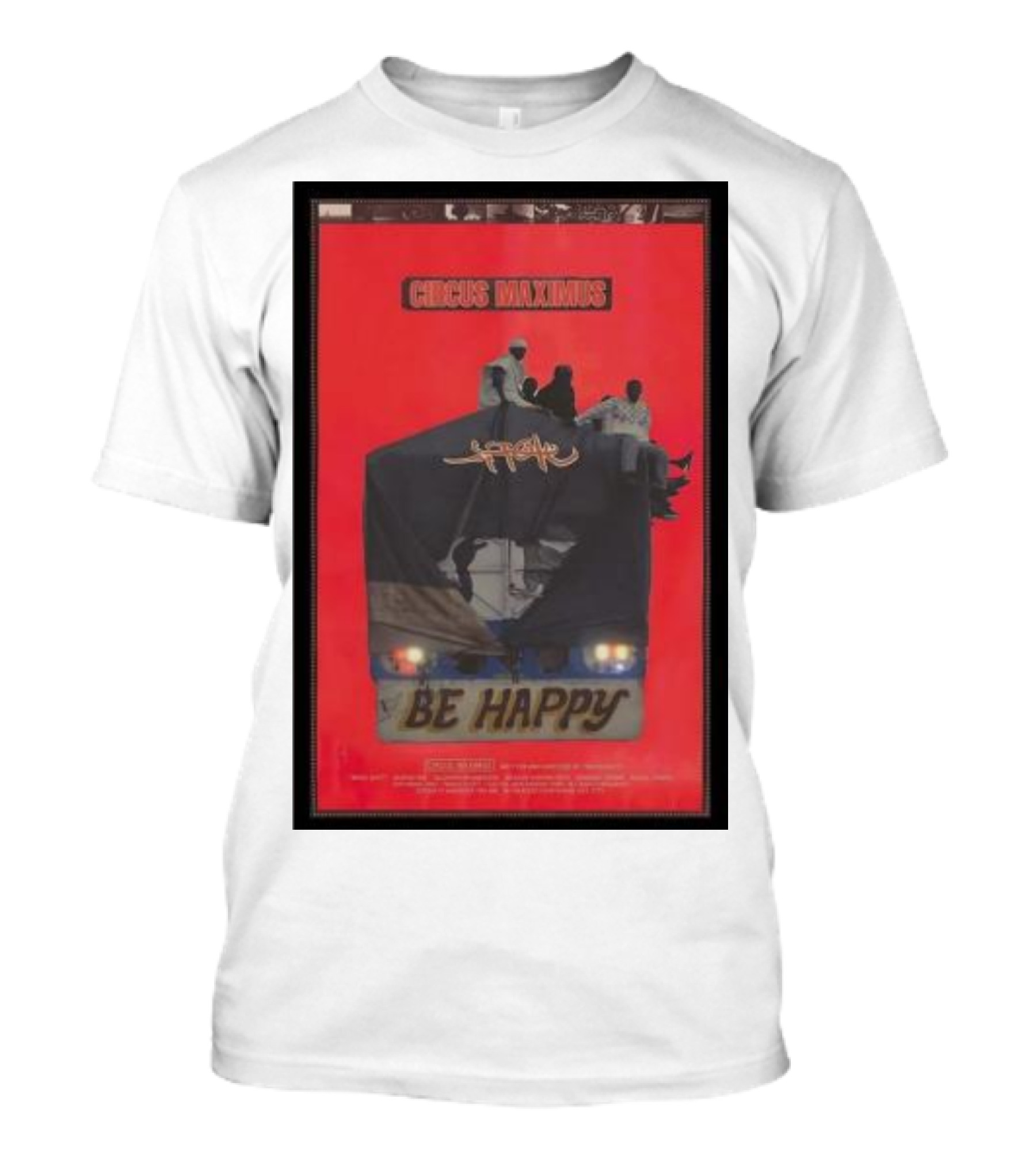 Circus Maximus Be Happy Travis Scott Movie T-Shirt