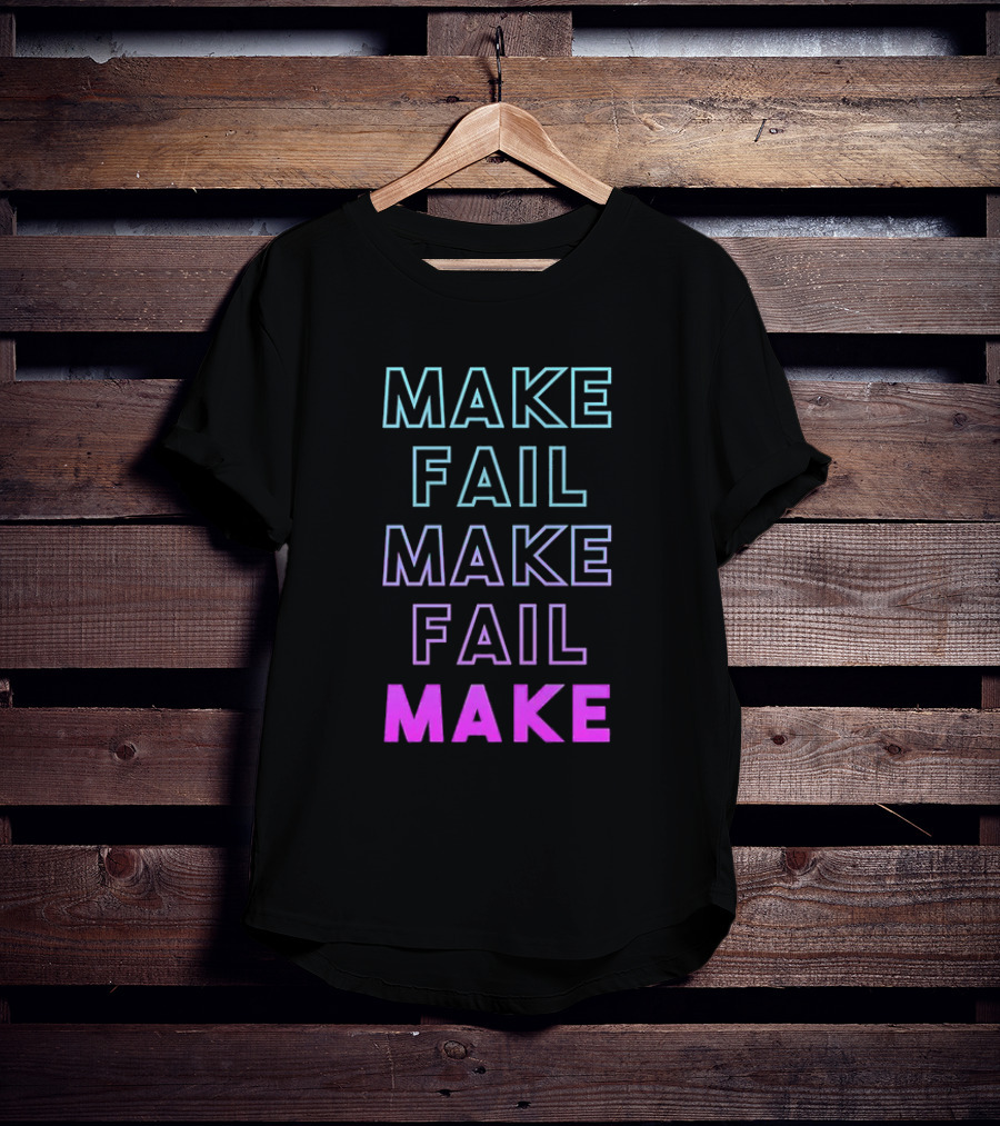 Make Fail Make Fail Make Neon Gradient Text T-Shirt
