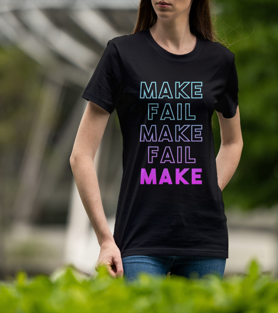 Make Fail Make Fail Make Neon Gradient Text T-Shirt