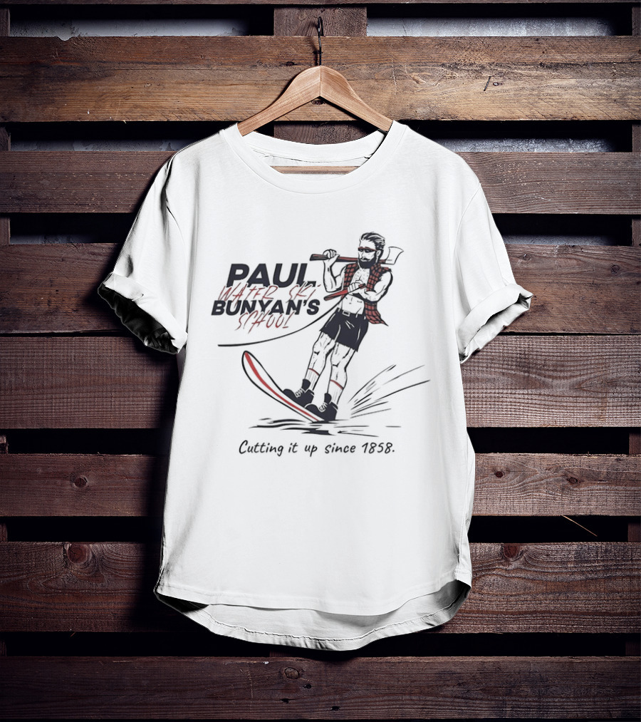 Paul Water Ski Bunyan's School Cutting It Up Since 1858 T-Shirt