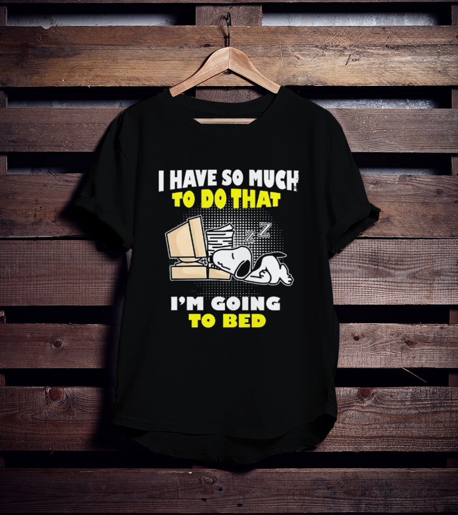 Snoopy I Have So Much To Do That I'm Going To Bed Zzz Computer Stack T-Shirt