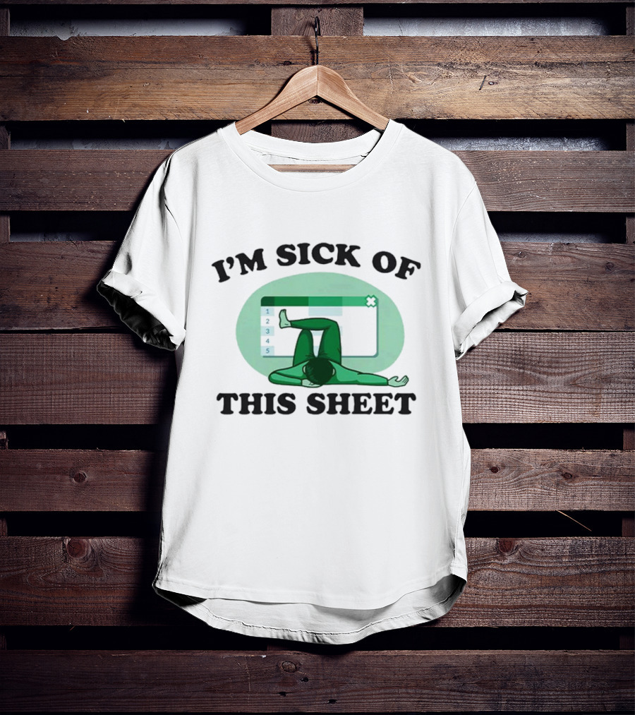 I’m Sick Of This Spreadsheet 杏术 T-Shirt
