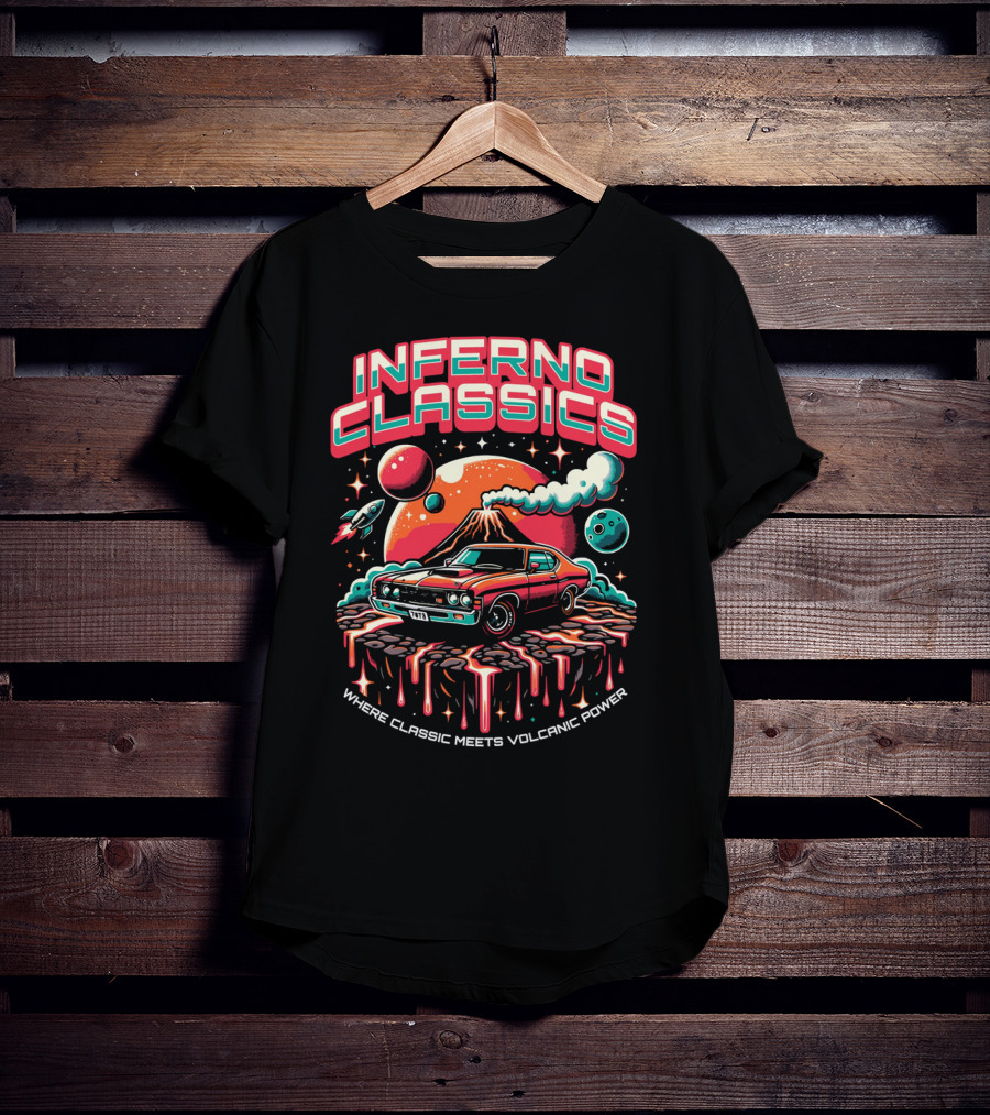 INFERNO CLASSICS WHERE CLASSIC MEETS VOLCANIC POWER PLANETARY MUSCLE CAR VOLCANO SCENE T-Shirt
