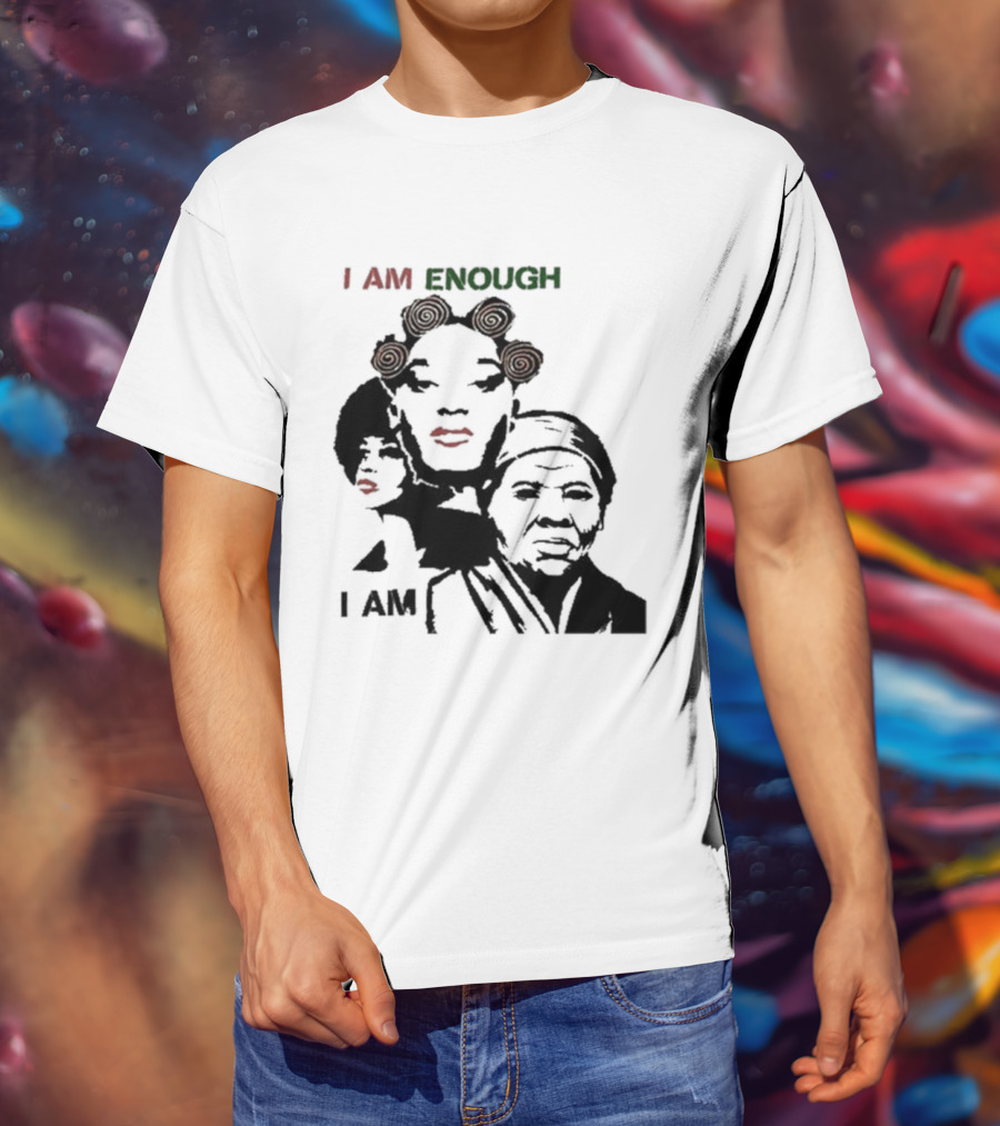 I AM ENOUGH Empowering Iconic Women Faces T-Shirt