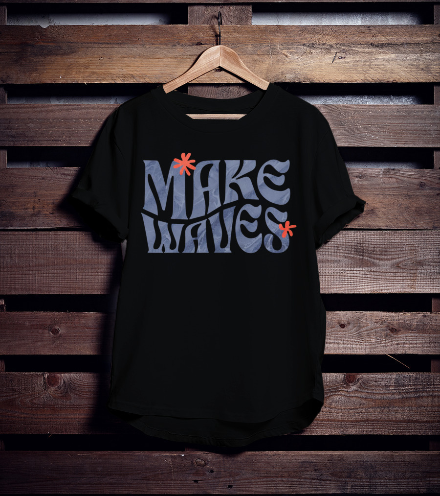 Make Waves Blue Text With Red Flowers T-Shirt