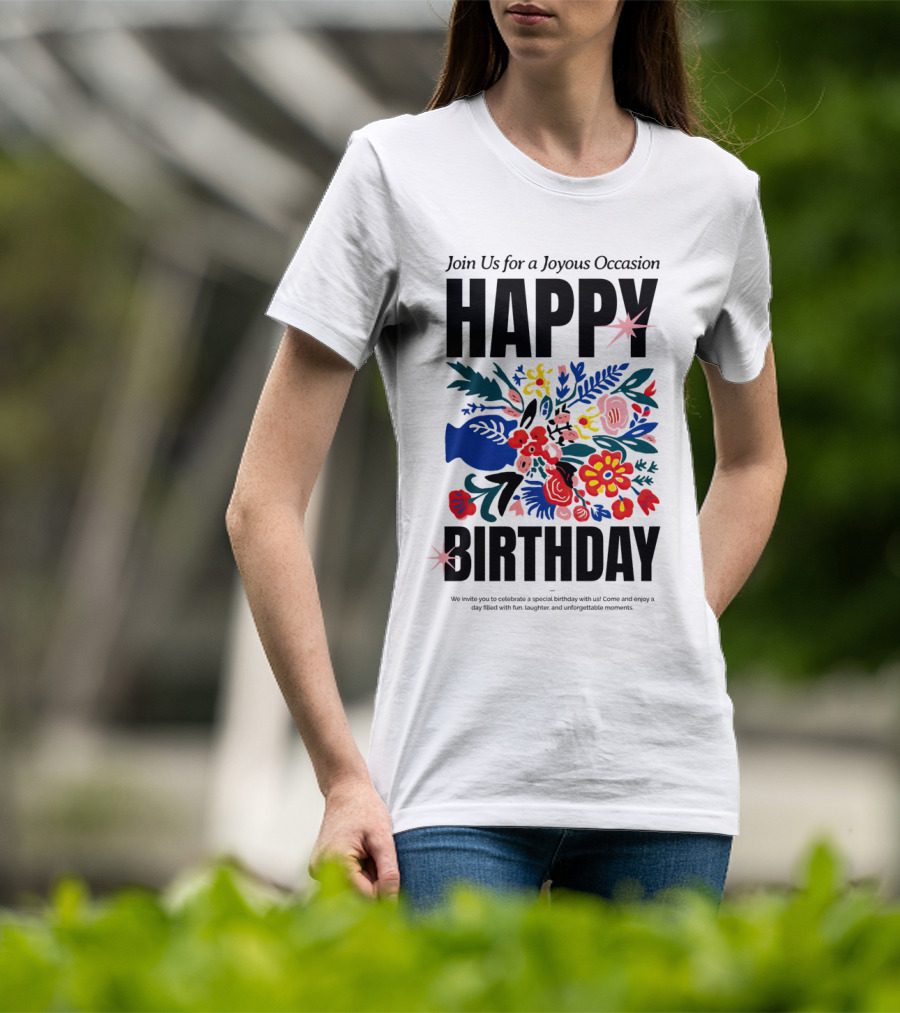 Join Us For A Joyous Occasion Happy Birthday With Colorful Floral Bouquet T-Shirt