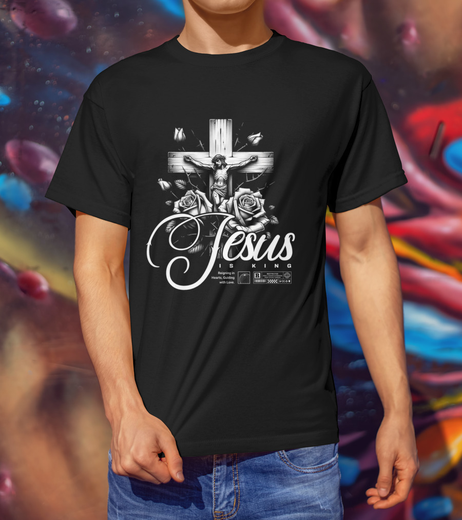 Jesus Is King Reigning In Hearts Guiding With Love Roses Cross Crucifixion R Restricted T-Shirt