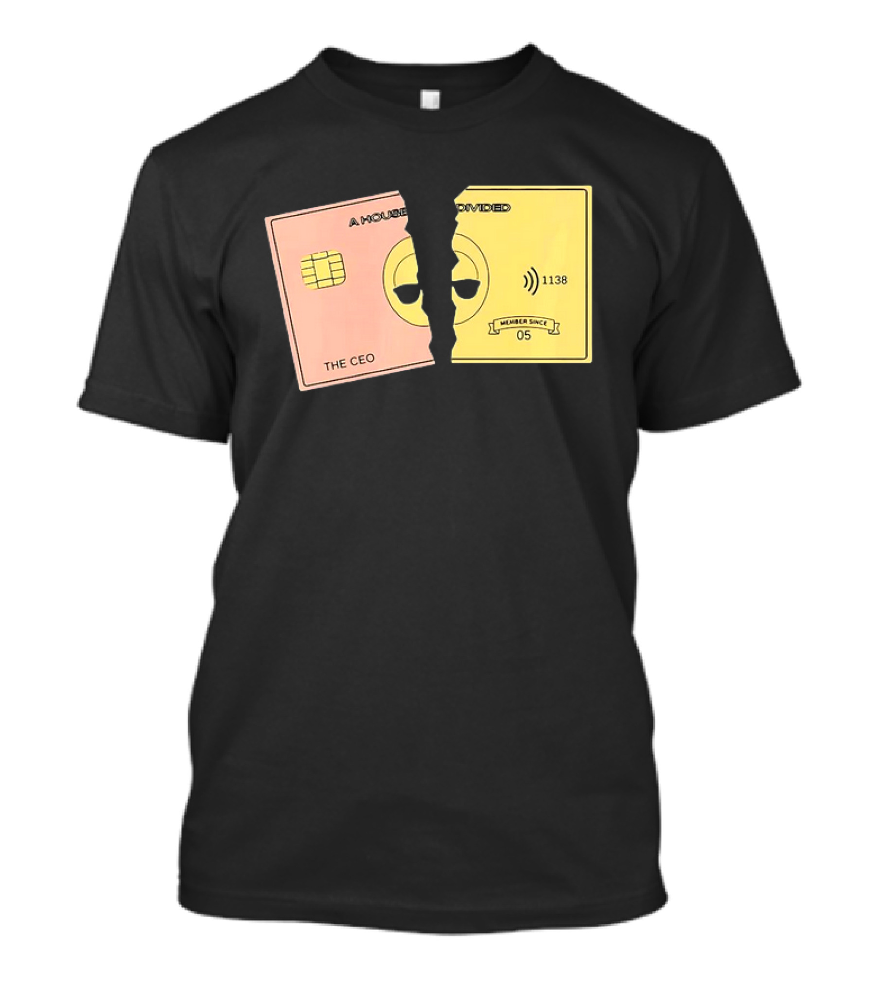 A House Divided The CEO Gold Card 1138 Member Since 05 T-Shirt