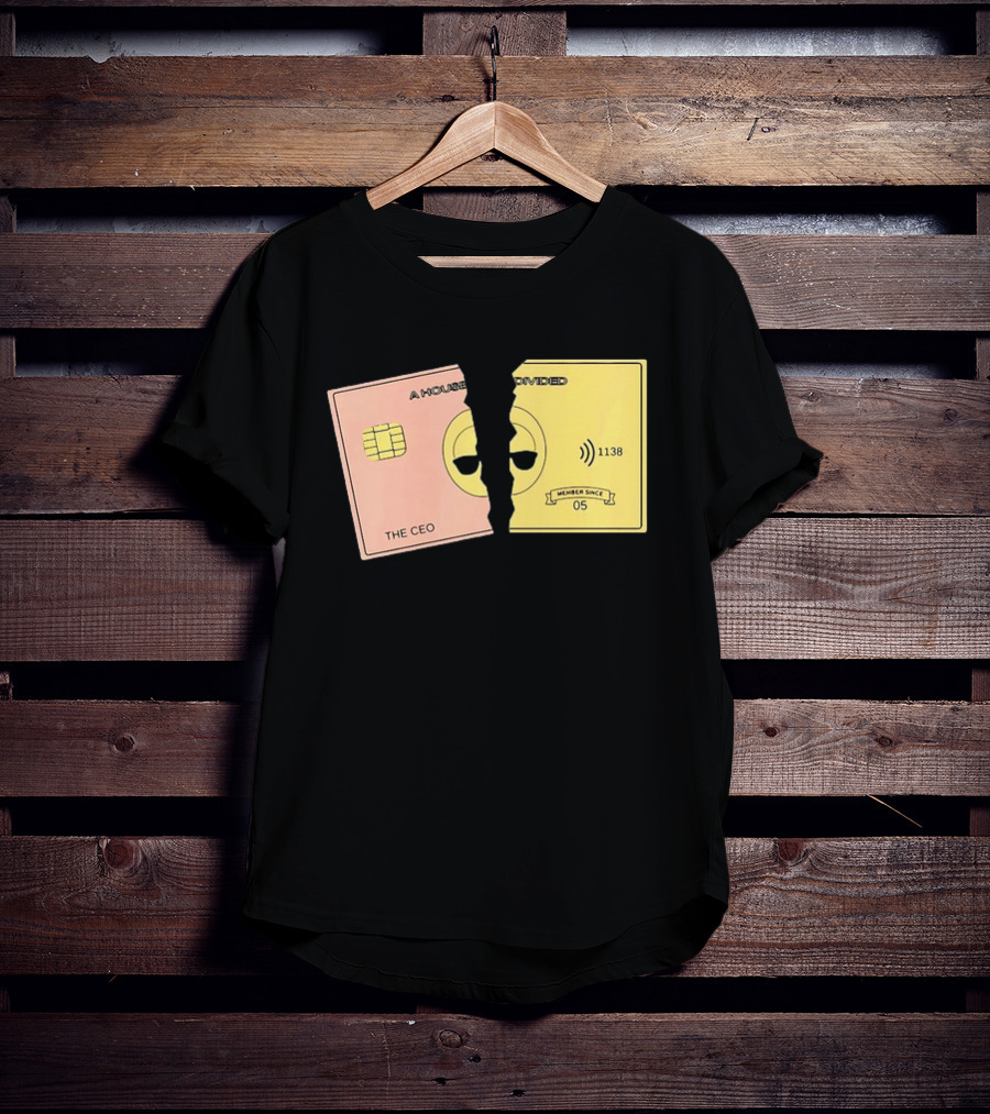 A House Divided The CEO Gold Card 1138 Member Since 05 T-Shirt