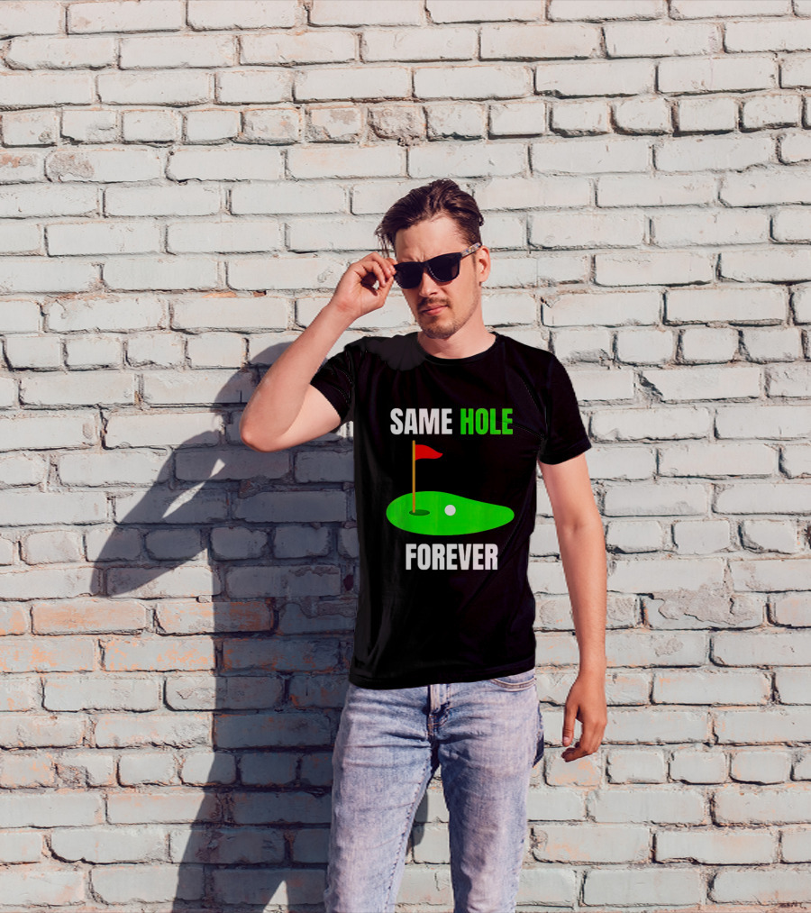 SAME HOLE FOREVER GOLF FLAG PUTTING GREEN T-Shirt
