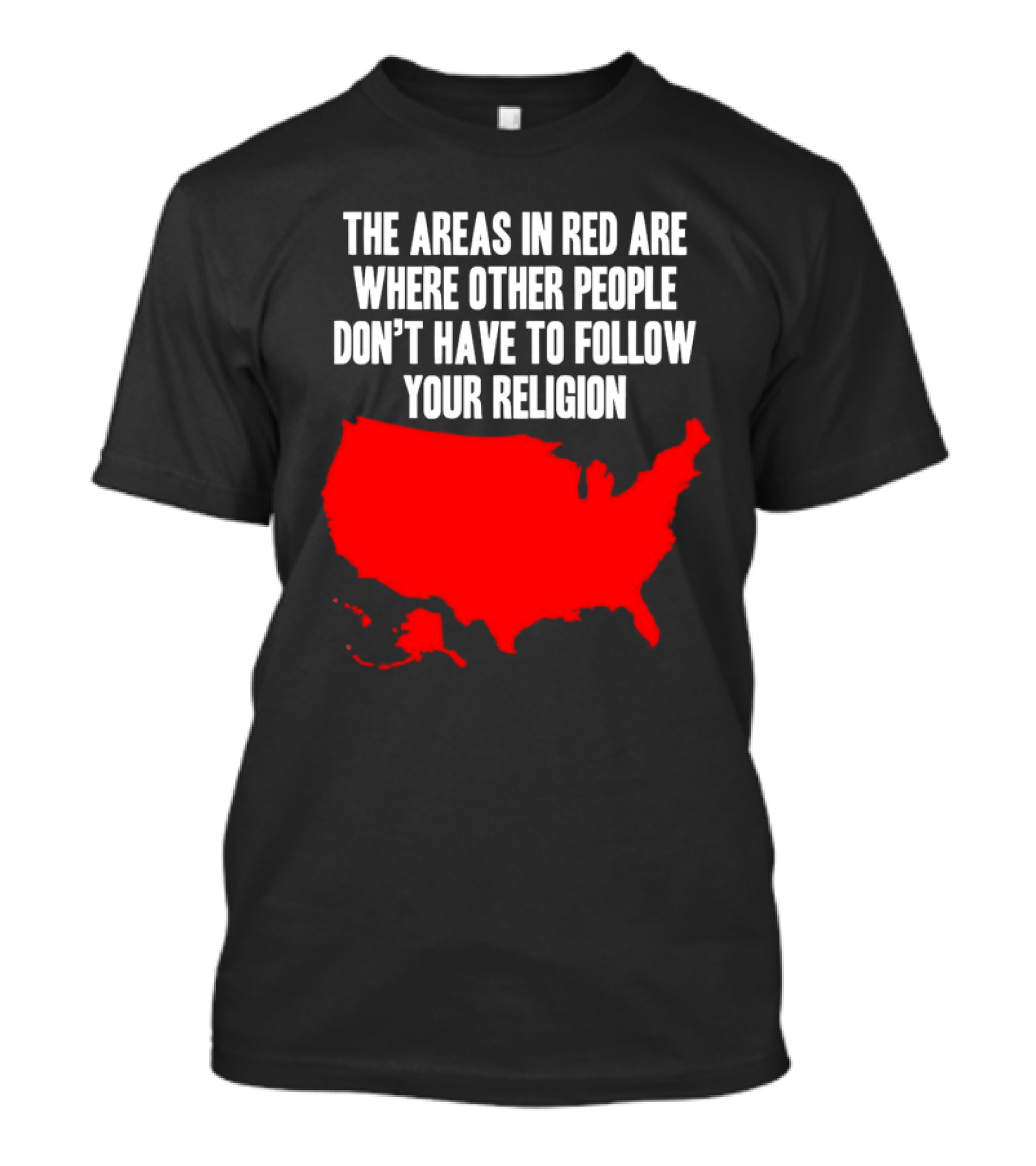 The Areas In Red Are Where Other People Don’t Have To Follow Your Religion Map USA T-Shirt