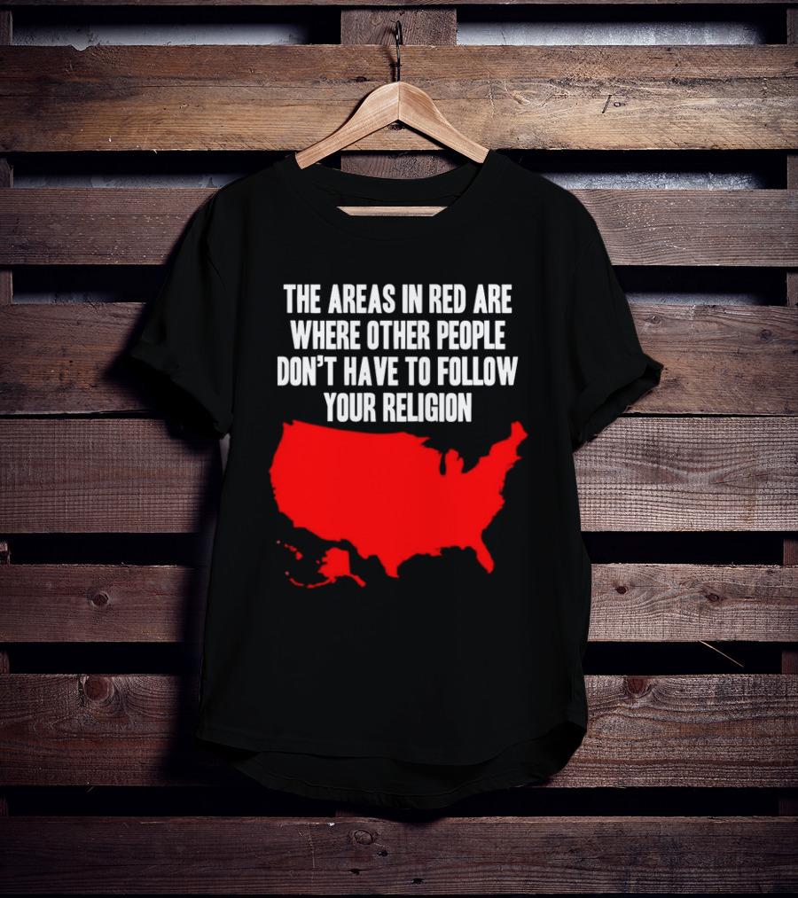 The Areas In Red Are Where Other People Don’t Have To Follow Your Religion Map USA T-Shirt
