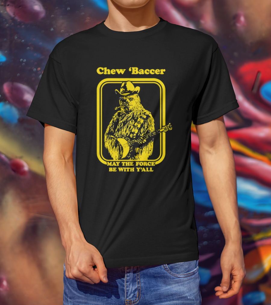 Chew ‘Baccer May The Force Be With Y’all Cowboy Banjo Player T-Shirt