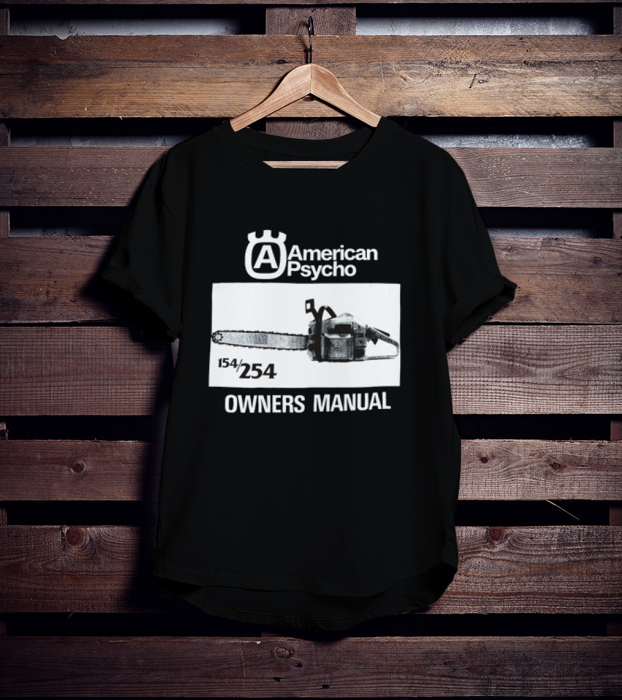 American Psycho Owners Manual Chainsaw 154/254 T-Shirt